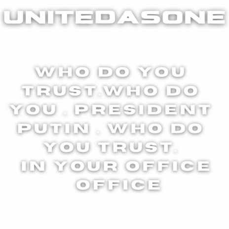 Who Do You Trust. who Do You. President Putin . Who Do You Trust. In Your Office Office