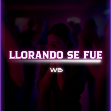 Llorando se fue | Boomplay Music