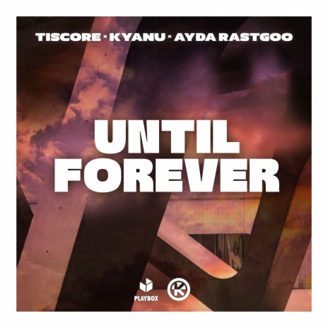 Until Forever ft. KYANU & Ayda Rastgoo | Boomplay Music