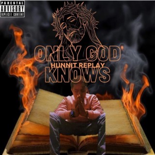 Only God Knows By Hunnit RePlay