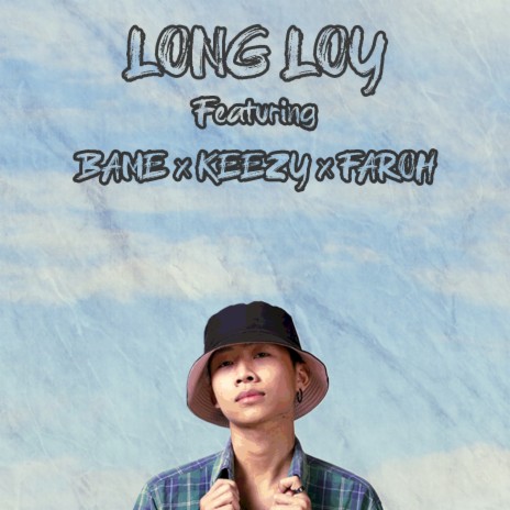 Long Loy ft. Bame, Keezy & Faroh | Boomplay Music