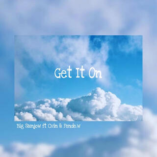 Get It On ft. Cvin & Fende.w lyrics | Boomplay Music