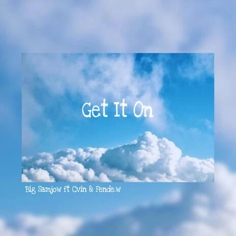 Get It On ft. Cvin & Fende.w | Boomplay Music