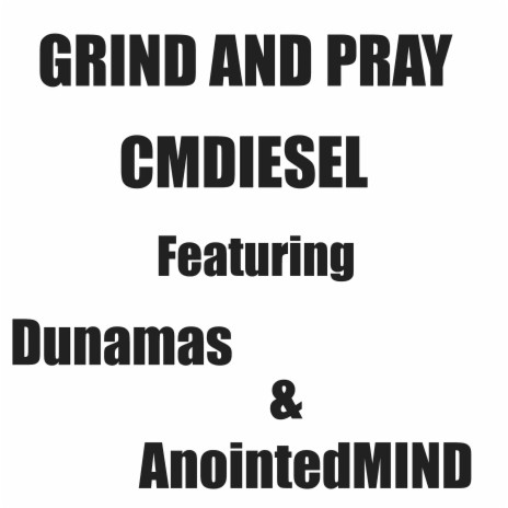 Grind and Pray ft. Dunamas & AnointedMIND | Boomplay Music