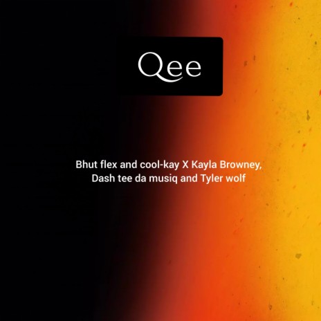 Qee ft. cool-kay, Kayla Browney, Dash tee da musiq & Tyler wolf | Boomplay Music