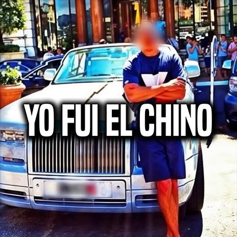 Yo Fui El Chino | Boomplay Music