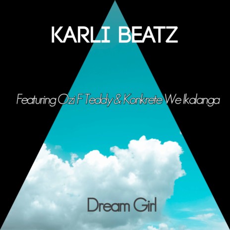 Dream Girl ft. Ozi F Teddy & Konkrete We Ikalanga | Boomplay Music