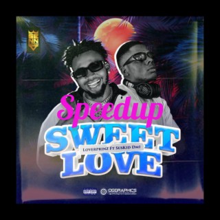 Sweet love (Speed up) ft. Suskid DMI lyrics | Boomplay Music