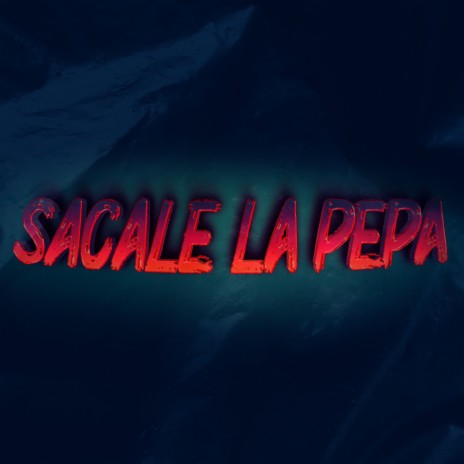 Sacale La Pepa | Boomplay Music