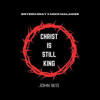 CHRIST IS STILL KING