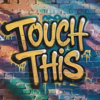 Touch This lyrics | Boomplay Music