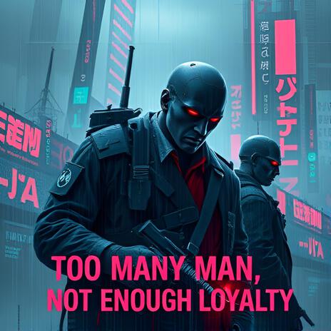 _Too Many Man, Not Enough Loyalty_2 | Boomplay Music