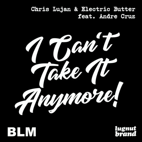 I Can't Take It Anymore ft. Electric Butter & Andre Cruz | Boomplay Music