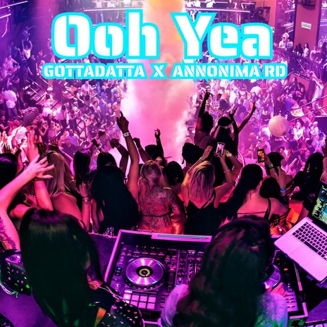 Ooh Yea ft. AnnonimA RD | Boomplay Music