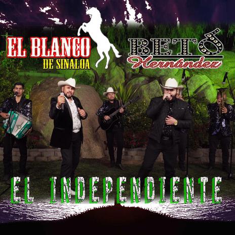 El Independiente (Radio Edit) ft. El Blanco De Sinaloa | Boomplay Music