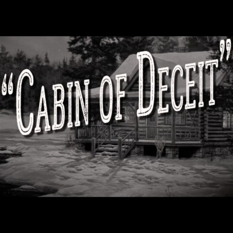 Cabin Of Deceit
