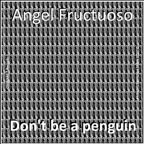 Don't be a penguin | Boomplay Music