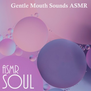 Gentle Mouth Sounds ASMR