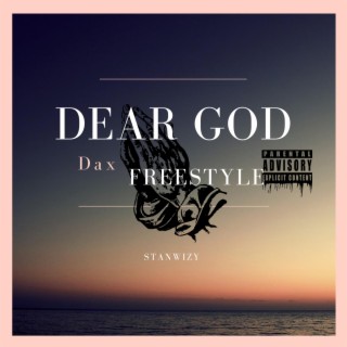 Dear God Dax freestyle