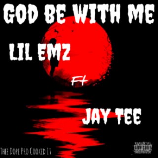 Lil Emz ft Jay Tee_-God Be With Me