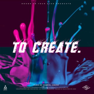 To Create