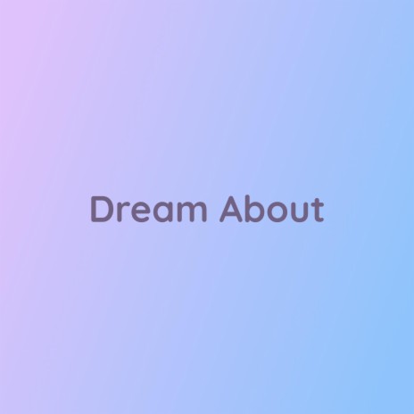 Dream About | Boomplay Music