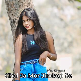 Chal Ja Mor Jindagi Se