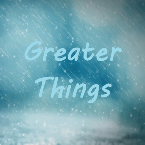 Greater things