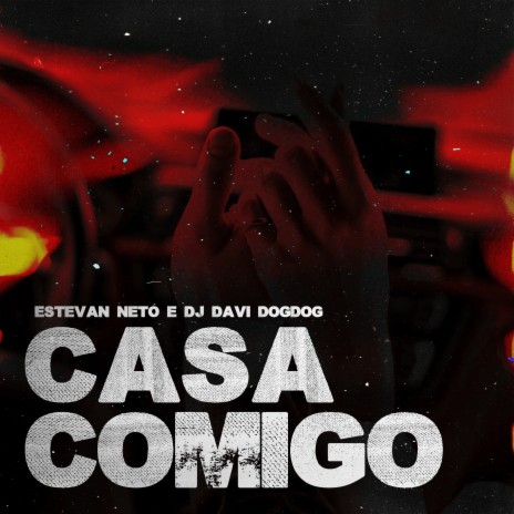 Casa Comigo ft. DJ DAVI DOGDOG | Boomplay Music