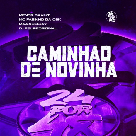 Caminhao de Novinha ft. Maax Deejay, DJ Felipe Original & Mc Fabinho da Osk | Boomplay Music