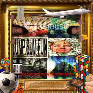 Gobin and GeneralJamesJordan Present: LUMP SUM FUN (hosted by knowdat)