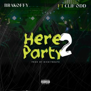 Here 2 Party ft. Clif Odd lyrics | Boomplay Music