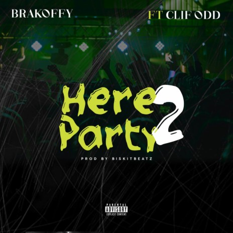 Here 2 Party ft. Clif Odd | Boomplay Music