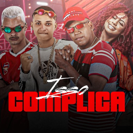 Isso Complica ft. MC 10G, Mc Jeeh do Recife & MC Nick | Boomplay Music