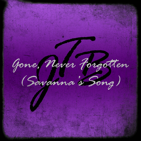 Gone, Never Forgotten (Savanna's Song) | Boomplay Music