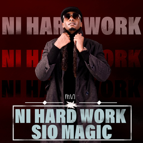 Ni Hard Work Sio Magic (Original song) | Boomplay Music