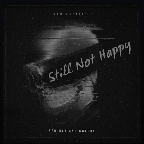 Still Not Happy ft. G Weedy | Boomplay Music