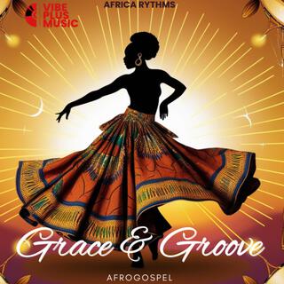 Grace And Grove (AfroGospel Rythms)