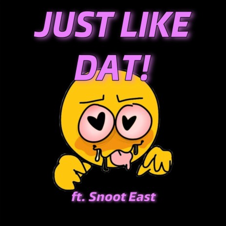Just Like Dat! ft. Snoot East | Boomplay Music