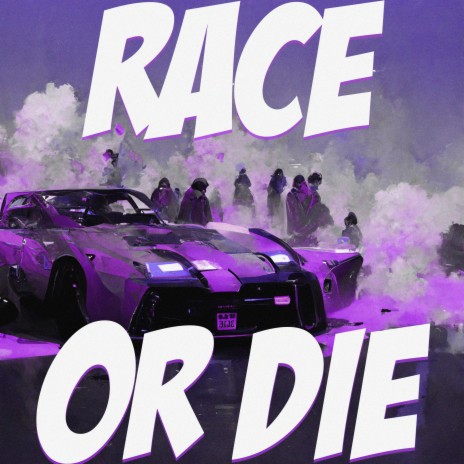 RACE OR DIE | Boomplay Music