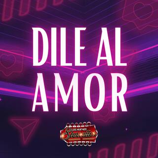 Dile al Amor