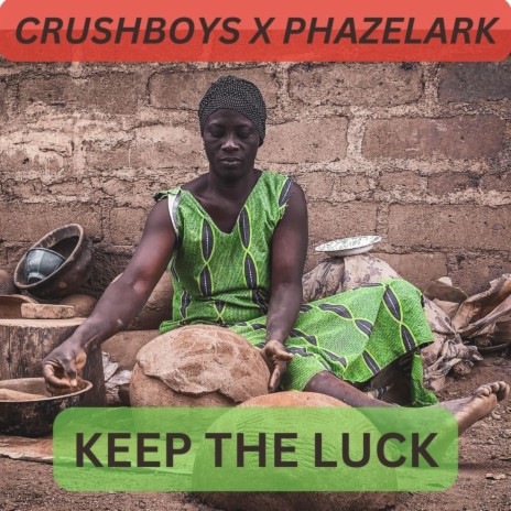 KEEP THE LUCK ft. Crushboys | Boomplay Music