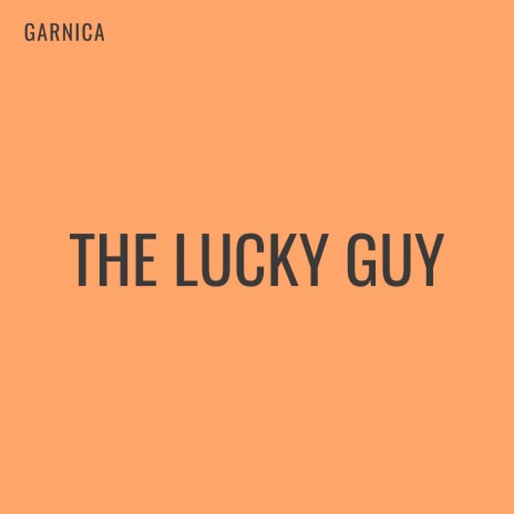 The Lucky Guy | Boomplay Music