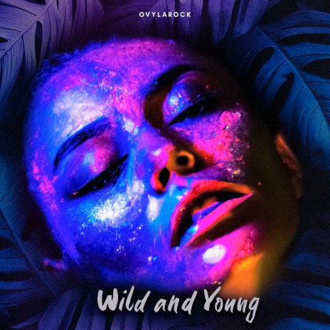 Wild and Young | Boomplay Music
