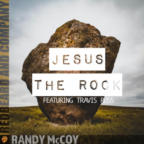 Jesus The Rock ft. Travis Ross | Boomplay Music