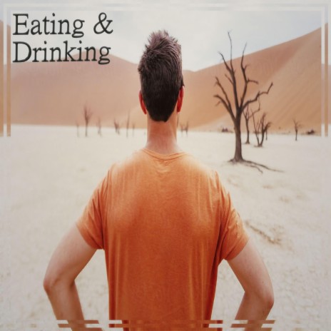 Eating & Drinking | Boomplay Music