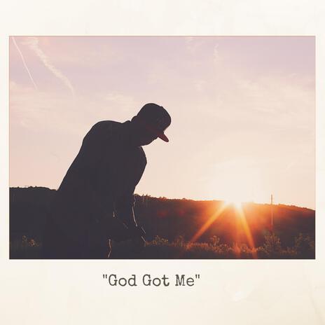 God Got Me | Boomplay Music