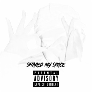 SHARED MY SPACE lyrics | Boomplay Music