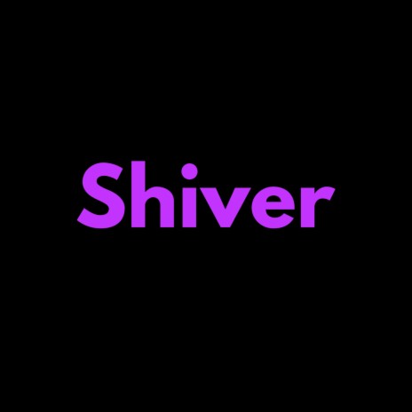 Shiver | Boomplay Music