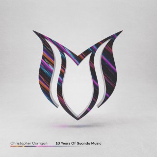 10 Years Of Suanda Music - Mixed by Christopher Corrigan | Boomplay Music